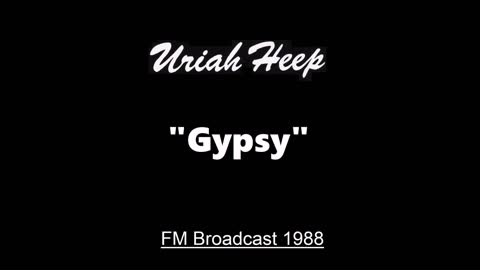 Uriah Heep - Gypsy (Live in London, England 1988) FM Broadcast