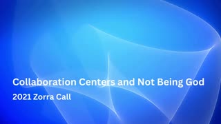 Collaboration Centers & Not Being God - Zorra Call 2021