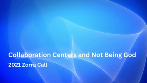 Collaboration Centers & Not Being God - Zorra Call 2021