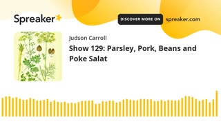 Show 129: Parsley, Pork, Beans and Poke Salat
