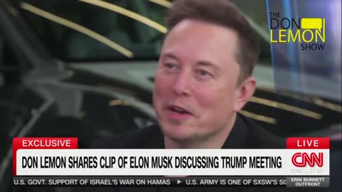 Fake News Specialist Don Lemon drills Elon Musk about his visit with Trump
