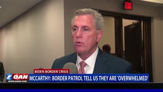 Rep. McCarthy: Border Patrol tell us they are 'overwhelmed'