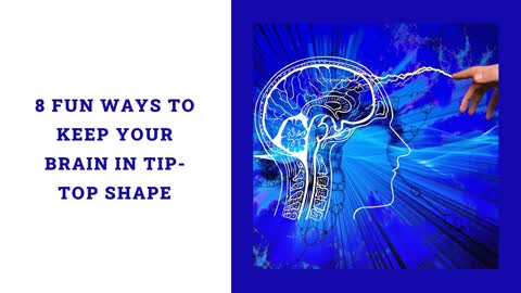 How to Keep Your Brain in Tip Top Shape