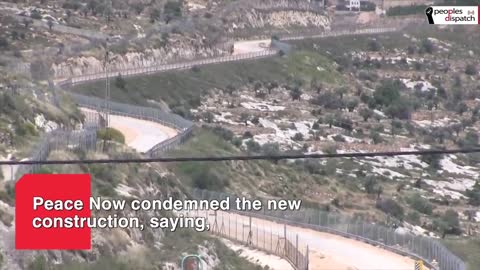 Israel Continues to Grab Palestinian Land for Building Illegal Settlements