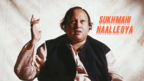 Sukh Mahi Naal Le Gya...by Nusrat Fateh Ali Khan