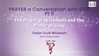 Prayer a Conversation with GOD Pt 5 - The Prayer of Agreement and The Prayer Unity | ValorCC