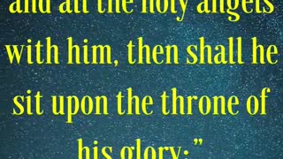 “When the Son of man shall come in his glory, and all the holy angels with him