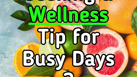 Seeking a Wellness Tip for Busy Days ?