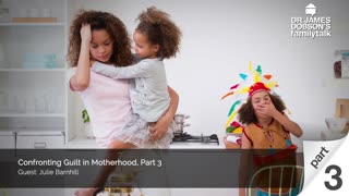 Confronting Guilt in Motherhood - Part 3 with Guest Julie Barnhill