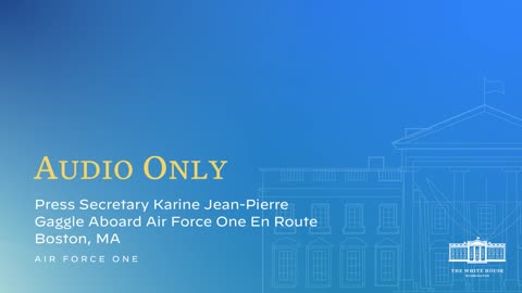 9-12-22 Press Secretary Karine Jean-Pierre Gaggle Aboard Air Force One En Route Boston, MA