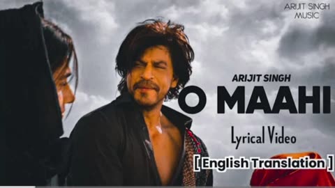 Arijit Singh : O Maahi Lyrics With English Translation I Ft. Shahrukh Khan & Taapsee Pannu