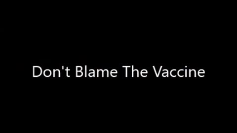 Don't Blame The Vaccine (new)