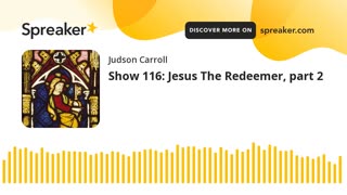 Show 116: Jesus The Redeemer, part 2