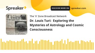 Dr. Louis Turi: Exploring the Mysteries of Astrology and Cosmic Consciousness