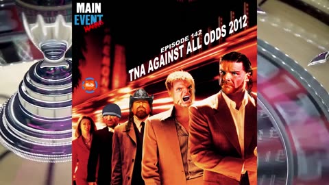 Episode 142: TNA Against All Odds 2012