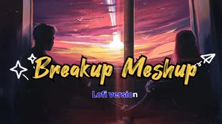 Breakup Meshup ❤️ | Indian Bollywood lofi song