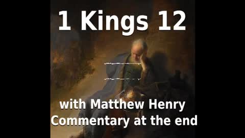 📖🕯 Holy Bible - 1 Kings 12 with Matthew Henry Commentary at the end.