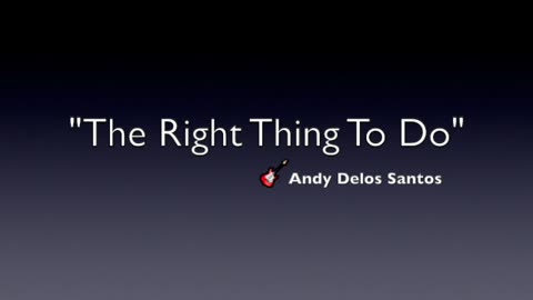 THE RIGHT THING TO DO-LYRICS BY ANDY DELOS SANTOS-GENRE MODERN POP MUSIC