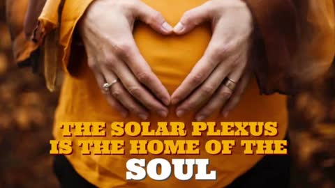 THE SOLAR PLEXUS IS THE HOME OF THE SOUL