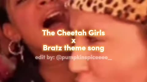 The Cheetah Girls x Bratz theme song