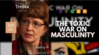 Nancy Pearcey Explains The Toxic War on Masculinity
