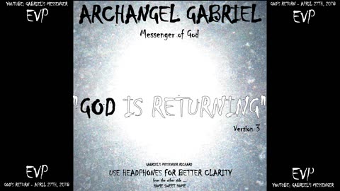 EVP The Archangel Gabriel Stating GOD IS RETURNING Ancient Alien Life Communication