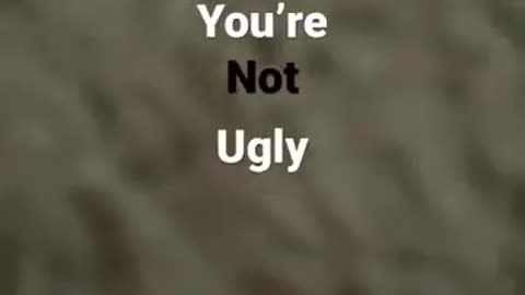 Your ugly