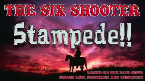 The Six Shooter Stampede October 4, 1953