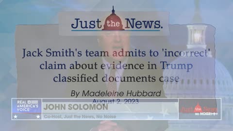 Smith's team admits to 'incorrect' evidence claim in Trump classified docs case - Just the News Now