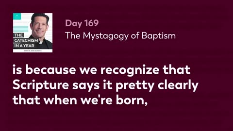 Day 169: The Mystagogy of Baptism — The Catechism in a Year (with Fr. Mike Schmitz)