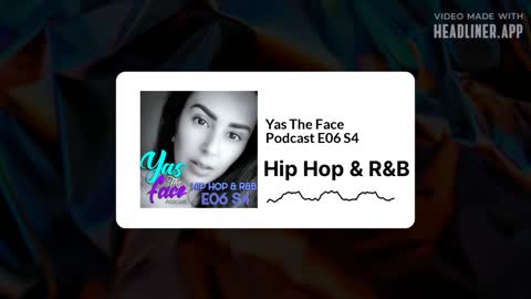 Yas The Face Podcast E06 S4 | Hip Hop/Rap/R&B