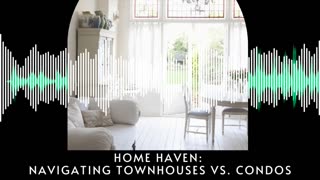 Navigating Townhouses vs. Condos: Part 2