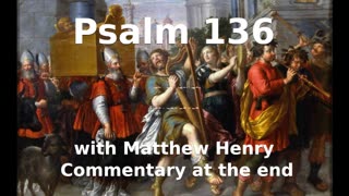 📖🕯 Holy Bible - Psalm 136 with Matthew Henry Commentary at the end.