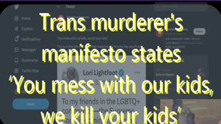 Ep 124 Trans school murderer's manifesto states ‘You mess with our kids, we kill your kids’