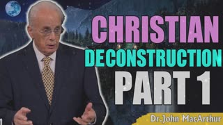 Podcast John Macarthur ➤ Christian Deconstruction, Part 1