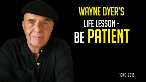 How to overcome anxiety, be patient. Dr Wayne Dyer