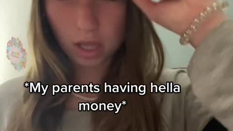 *My parents having hella money*