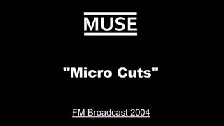 Muse - Micro Cuts (Live in London, England 2004) FM Broadcast