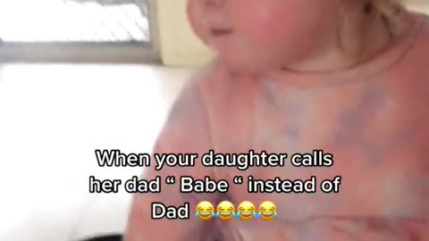 When your daughter calls her dad Babeinstead of Dad