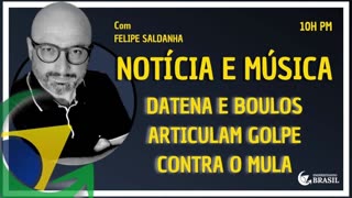 DATENA E BOULOS ARTICULAM GOLPE CONTRA O MULA - By Saldanha - Endireitando Brasil