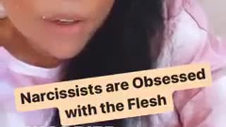 Narcissists: Obsessed with the flesh (the earthly world; status, not interested in spirituality)