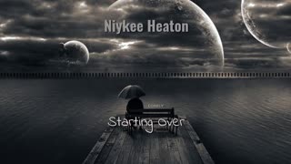 Niykee Heaton - Starting Over