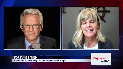 FORTUNES TIED | Cannabis Industry Joins Vape Mail Fight | RegWatch