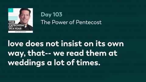 Day 103: The Power of Pentecost — The Catechism in a Year (with Fr. Mike Schmitz)