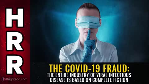 The covid-19 FRAUD: The entire industry of viral infectious disease is based on complete FICTION