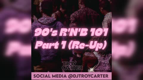 90`s R'N'B Hip-Hop Mix - DJ Troy Carter presents - 90's R'N'B 101 Part 1 (Re-Up)