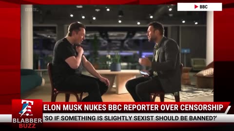 Elon Musk Nukes BBC Reporter Over Censorship