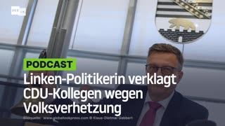 "Dieses Pack muss raus" – Linken-Politikerin verklagt CDU-Kollegen wegen Volksverhetzung