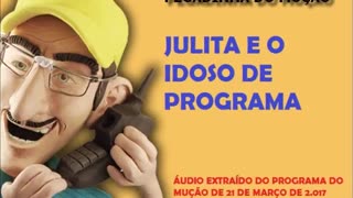 MUÇÃO - JULITA E O IDOSO DE PROGRAMA