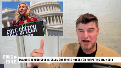 Doug In Exile - Marjorie Taylor Greene ENDS White House For Puppeting CNN